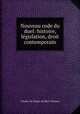 Nouveau code du duel: histoire, legislation, droit contemporain, Charles Du Verger de Saint-Thomas 