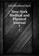 New-York Medical and Physical Journal. 7, John Brodhead Beck 