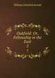 Oakfield: Or, Fellowship in the East. 2, William Delafield Arnold 