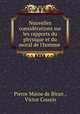 Nouvelles considerations sur les rapports du physique et du moral de l
