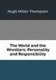 The World and the Wrestlers: Personality and Responsibility, Hugh Miller Thompson 