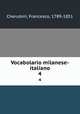 Vocabolario milanese-italiano. 4, Cherubini, Francesco, 1789-1851 