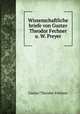 Wissenschaftliche briefe von Gustav Theodor Fechner u. W. Preyer, Fechner Gustav Theodor 