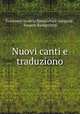 Nuovi canti e traduziono, Francesco Saverio Baldacchini-Gargano , Saverio Baldacchini 