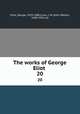 The works of George Eliot . 20, Eliot, George, 1819-1880,Cross, J. W. (John Walter), 1840-1924, ed 