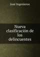 Nueva clasificacion de los delincuentes, Jose Ingenieros 