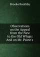Observations on the Appeal from the New to the Old Whigs: And on Mr. Paine