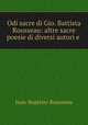 Odi sacre di Gio. Battista Rousseau: altre sacre poesie di diversi autori e ., Jean-Baptiste Rousseau 