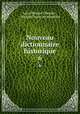Nouveau dictionnaire historique. 6, Louis Mayeul Chaudon 