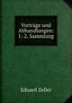 Vortrage und Abhandlungen: 1.-2. Sammlung, Eduard Zeller 