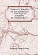 Woman: A Treatise on the Normal and Pathological Emotions of Feminine Love ., Bernard Simon Talmey 