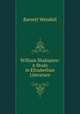 William Shakspere: A Study in Elizabethan Literature, Barrett Wendell 