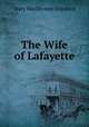 The Wife of Lafayette, Mary MacDermot Crawford 