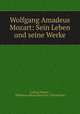 Wolfgang Amadeus Mozart: Sein Leben und seine Werke, Ludwig Klasen , Biblioteca Mozartiana Eric Offenbacher 