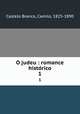 O judeu : romance historico. 1, Castelo Branco, Camilo, 1825-1890 
