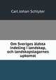 Om Sveriges aldsta indeling i landskap, och landskapslagarnes upkomst, Carl Johan Schlyter 