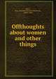 Offthoughts about women and other things, Reed, Sam. Rockwell (Samuel Rockwell), 1820?-1889 