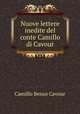 Nuove lettere inedite del conte Camillo di Cavour, Camillo Benso Cavour 