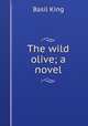 The wild olive; a novel, King Basil 