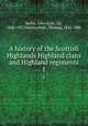 A history of the Scottish Highlands Highland clans and Highland regiments. 1, Keltie, John Scott, Sir, 1840-1927,Maclauchlan, Thomas, 1816-1886 