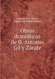 Obras dramaticas de D. Antonio Gil y Zarate, Antonio Gil y Zarate 