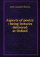 Aspects of poetry : being lectures delivered at Oxford, John Campbell Shairp 