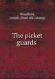 The picket guards, Woodfield, Joseph. [from old catalog] 