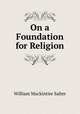 On a Foundation for Religion, William Mackintire Salter 