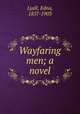 Wayfaring men; a novel, Lyall, Edna, 1857-1903 
