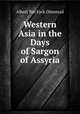Western Asia in the Days of Sargon of Assyria, Albert Ten Eyck Olmstead 