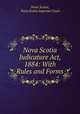 Nova Scotia Judicature Act, 1884: With Rules and Forms, Nova Scotia, Nova Scotia Supreme Court 