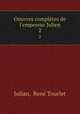 Oeuvres compltes de l`empereur Julien. 2, Rene Tourlet Julian 