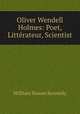 Oliver Wendell Holmes: Poet, Litterateur, Scientist, William Sloane Kennedy 