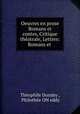 Oeuvres en prose Romans et contes, Critique theatrale, Lettres: Romans et ., Theophile Dondey 
