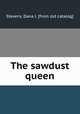 The sawdust queen, Stevens, Dana J. [from old catalog] 