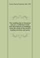The wedding day in literature and art; a collection of the best descriptions of weddings from the works of the world