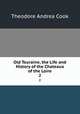 Old Touraine, the Life and History of the Chateaux of the Loire. 2, T. A. Cook 