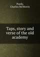 Taps, story and verse of the old academy, Purdy, Charles McMorris 