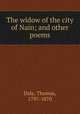 The widow of the city of Nain; and other poems, Dale, Thomas, 1797-1870 