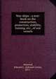 War-ships : a text-book on the construction, protection, stability, turning, etc., of war vessels, Attwood, Edward L. (Edward Lewis), 1871- 