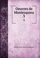Oeuvres de Montesquieu. 3, Charles de Secondat Montesquieu 