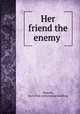 Her friend the enemy, Demark, Harry Van. [old catalog heading] 
