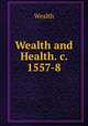 Wealth and Health. c. 1557-8, Wealth 