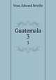 Guatemala. 3, Vose, Edward Neville 