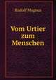 Vom Urtier zum Menschen, Rudolf Magnus 