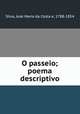 O passeio; poema descriptivo, Jose Maria da Costa e. Silva 