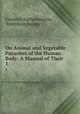 On Animal and Vegetable Parasites of the Human Body: A Manual of Their .. 1, Friedrich Kuchenmeister 