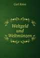 Weltgeld und Weltmunzen, Carl Knies 