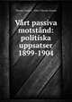 Vart passiva motstand: politiska uppsatser 1899-1904, Theodor Homen 