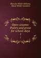 Open sesame: Poetry and prose for school-days. 1, Blanche Wilder Bellamy, Maud Wilder Goodwin 
